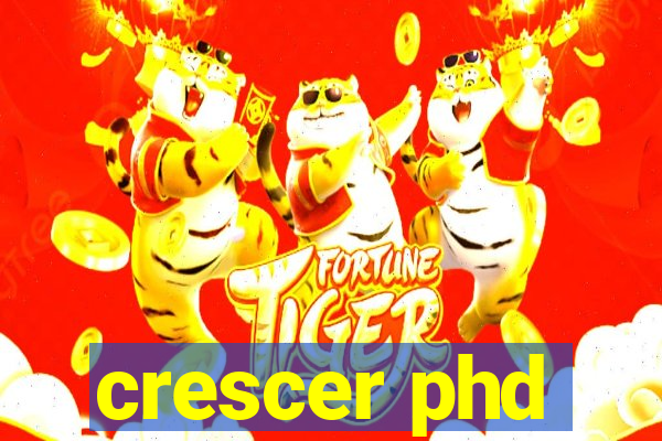 crescer phd